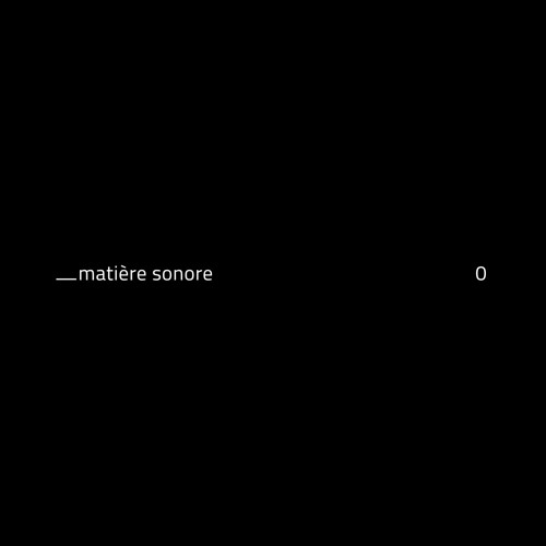 __ matière sonore 0