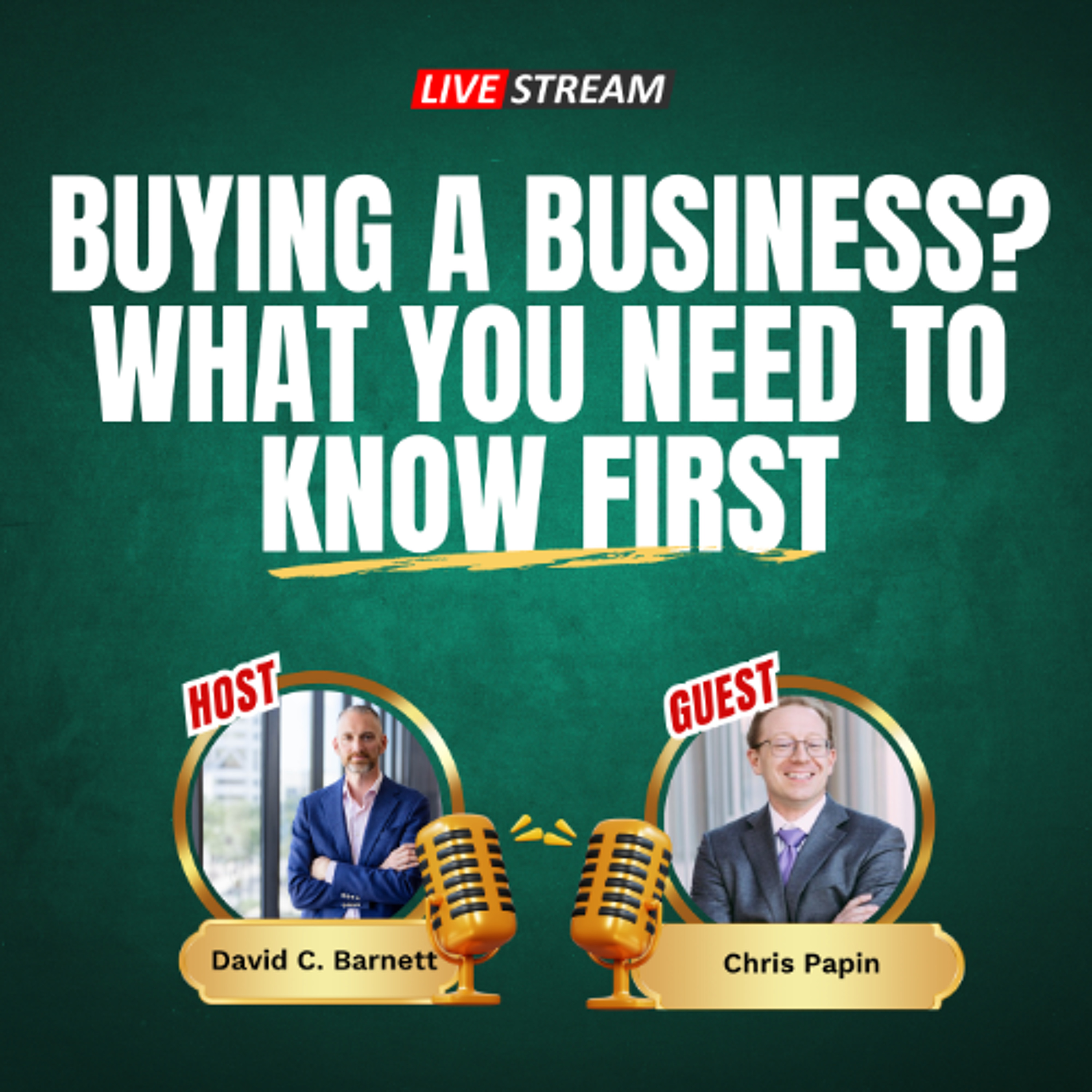LIVE - Buying a Business? What You NEED to Know First with Chris Papin