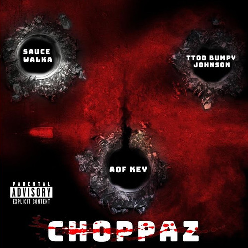 Sauce Walka x TTOD Bumpy Johnson x AOF Key CHOPPAZ