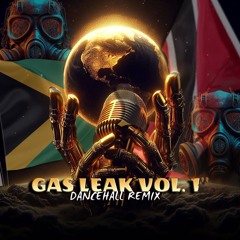 GAS LEAK: DANCEHALL 2024/2025 EDITION