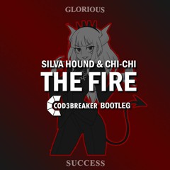 Silva Hound & Chi - Chi - The Fire (Cod3breaker Bootleg)