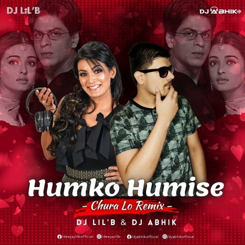 Stream Humko Humise Chura Lo - Mohabbatein (Remix) - DJ ABHIK & DJ LiL'B by  DJ ABHIK | Listen online for free on SoundCloud