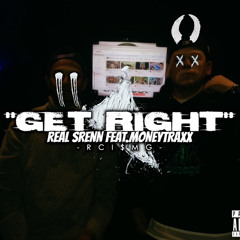 Real Srenn “Get Right” Feat. MoneyTraxx
