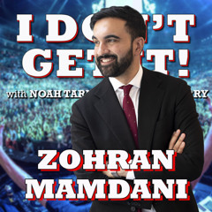 I Don't Get It: Zohran Mamdani