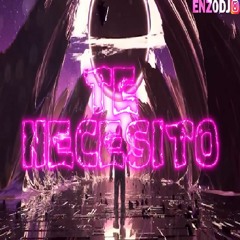TE NECESITO - KHEA, MARIA BECERRA✘ENZO DJ