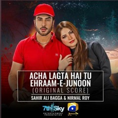 Acha Lagta Hai Tu Ehraam-E-Junoon (Original Score)