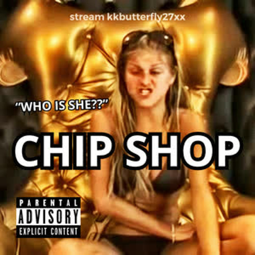 kkbutterfly27xx- CHIP SHOP