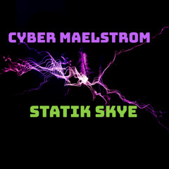Cyber Maelstrom (Statik Skye)