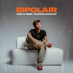 Bipolair (Hide N Seek Trance Mashup)