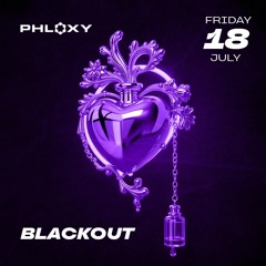 BLACKOUT - PHLOXY 18 - July 2025