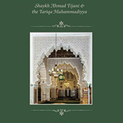 [READ] KINDLE 💚 On The Path Of The Prophet: Shaykh Ahmad Tijani and the Tariqa Muham