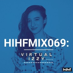 Virtual Izzy: HIHF Guest Mix Vol. 69