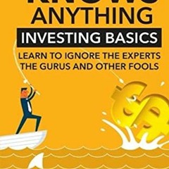Read ❤️ PDF Nobody Knows Anything: Investing Basics Learn to Ignore the Experts, the Gurus and o