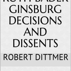 Kindle Book Justice Ruth Bader Ginsburg Decisions and Dissents