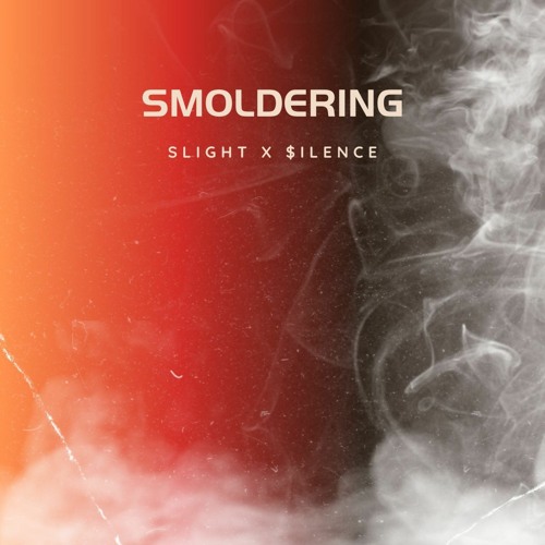 SMOLDERING FEAT. $ILENCE