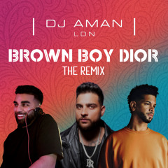BROWN BOY DIOR [THE REMIX] | @DJAMAN.LDN