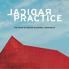[Access] PDF 🗃️ Radical Practice: The Work of Marlon Blackwell Architects by  Peter