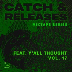 Catch & Releases, Vol. 17 | Y'all Thought