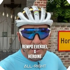 Rempo Evekoel X Heroine (All - Right Edit)(FREE DOWNLOAD)