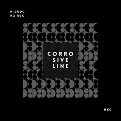 K-2000 - Corrosive Line (Original Mix)