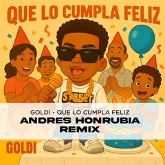 Goldi - Que Lo Cumpla Feliz (Andrés Honrubia & Sobrinas Remix)