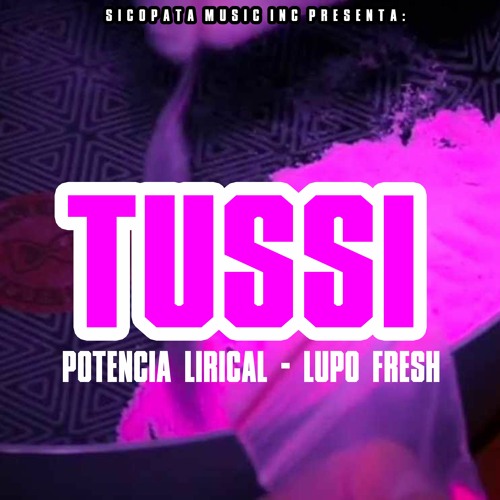TUSSI - Potencia Lirical, Lupo Fresh