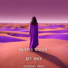 Valeria Stoica - Get Back (Svidersky Remix)