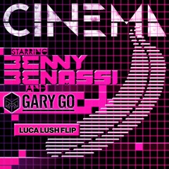 Cinema (Skrillex Remix) (LUCA LUSH Flip) [feat. Gary Go]