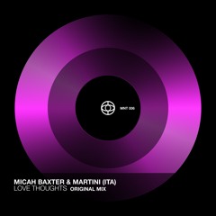 Micah Baxter & Martini (ITA) - Love Thoughts (Original Mix)
