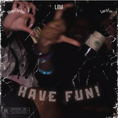 HAVE FUN!( feat.DlvyoTheOne & LastFer) ( prod. DlvyoTheOne)