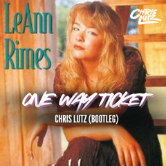 LeAnn Rimes - One Way Ticket (Chris Lutz Bootleg)