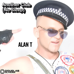 Alan T - Another Club(No Sleep) (Douglas Oliveira Remix)