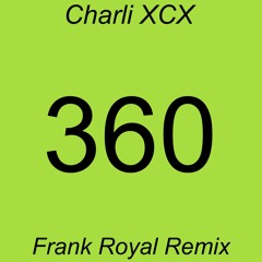Charli xcx - 360 (Frank Royal Remix)