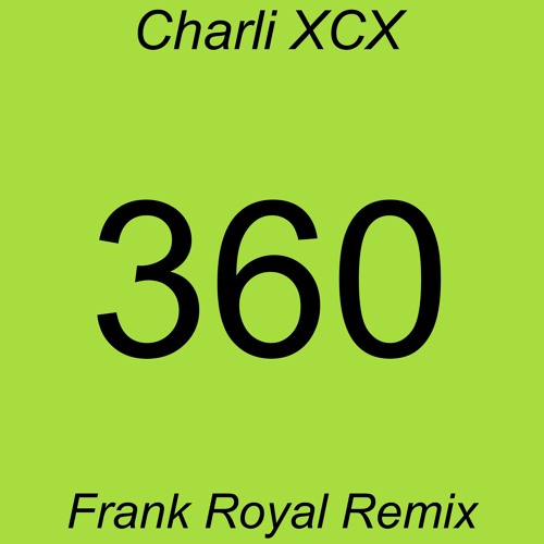 Charli xcx - 360 (Frank Royal Remix)