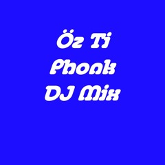 Öz Ti - Phonk DJ Mix
