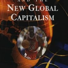 View EBOOK 📋 Michael Jordan and the New Global Capitalism (New Edition) by Walter La