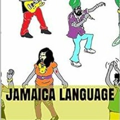 [Read] KINDLE 💌 Jamaica Language: Jamaica Slangs by Jermaine Ellis [KINDLE PDF EBOOK