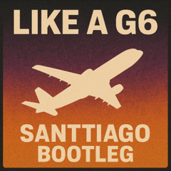Far East Movement - Like a G6 (Santtiago Bootleg)