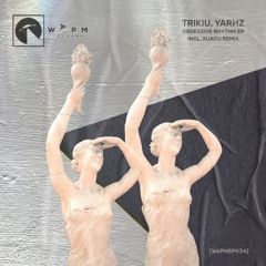 PREVIEW: Trikiu, Yarhz - Obbsessed Rhythm (Original Mix) [WAPMEP034]