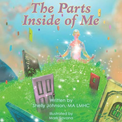 [Download] KINDLE 🧡 The Parts Inside of Me by  Shelly Johnson MA LMHC,Mark Savona,Mi