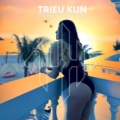 (ALBHZ) Relax Chill 2024 - TrieuKunMix