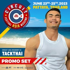 CIRCUIT FESTIVAL ASIA 2023 The Essence of Your Asian Summer  - Promo Set by TACKTHAI