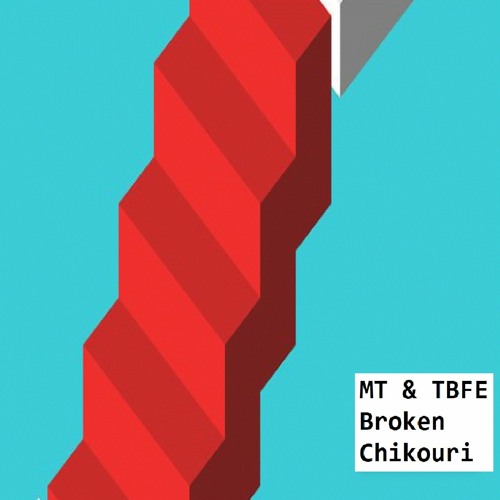 MT & TBFE - Broken Chikouri (alt-Version)