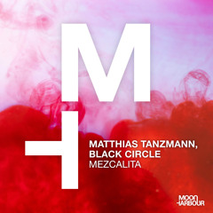 Matthias Tanzmann, Black Circle - Mezcalita [Moon Harbour]