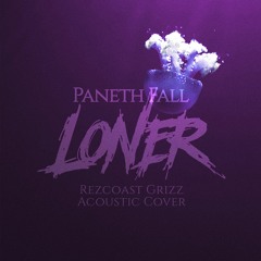 loner (Rezcoast Grizz acoustic cover)