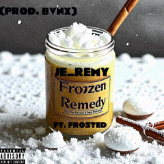 Frozen Remedy ft. Frosted (prod. Bvnx Beats)