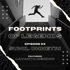 Episode 3: Sunil Chhetri - The Unstoppable Force