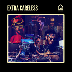 Extra Careless (feat. Mono Neon, Robert Sput Searight & Ruslan Sirota)