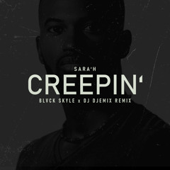 Sara'h - Creepin' (Blvck Skyle x Dj Djemix Remix)