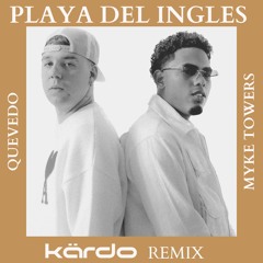 Quevedo & Myke Towers - Playa Del Inglés (Kärdo Remix)